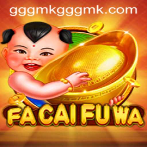 Exploring FaCaiFuWa: An Exciting New Game Experience